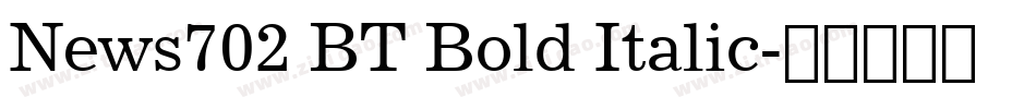 News702 BT Bold Italic字体转换